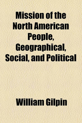 Book cover for Mission of the North American People, Geographical, Social, and Political