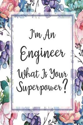 Cover of I'm An Engineer What Is Your Superpower?
