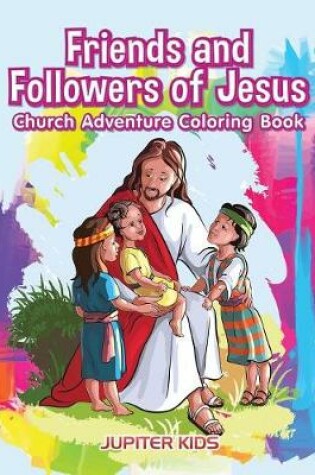 Cover of Friends and Followers of Jesus Church Adventure Coloring Book