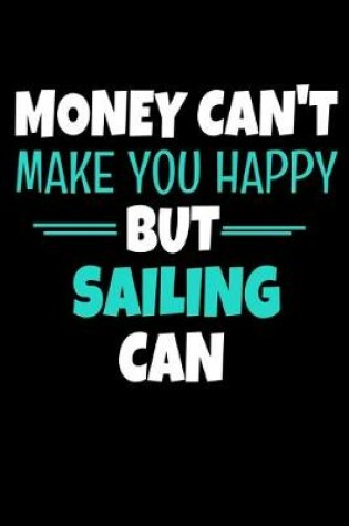 Cover of Money Cant Make Me Happy But Sailing Can