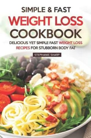 Cover of Simple & Fast Weight Loss Cookbook