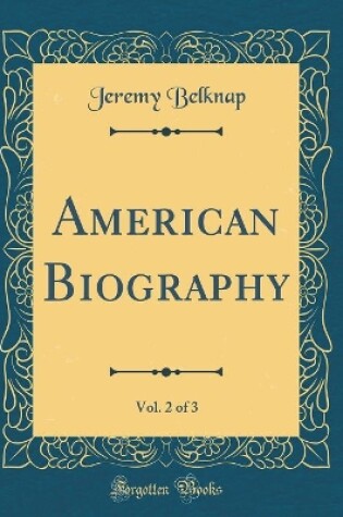 Cover of American Biography, Vol. 2 of 3 (Classic Reprint)