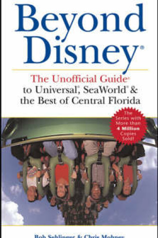 Cover of Beyond Disney: the Unofficial Guide to Universal, Seaworld & the Best of Central Florida