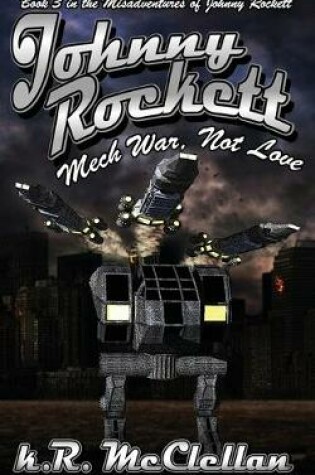 Cover of Johnny Rockett Mech War, Not Love