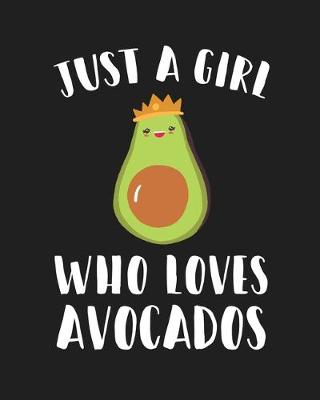 Book cover for Just A Girl Who Loves Avocados