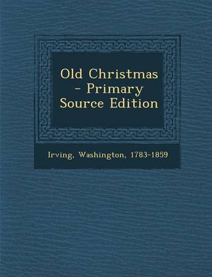 Book cover for Old Christmas - Primary Source Edition