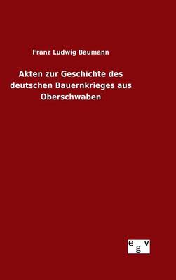 Book cover for Akten zur Geschichte des deutschen Bauernkrieges aus Oberschwaben