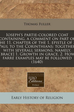 Cover of Ioseph's Partie-Colored Coat Containing, a Comment on Part of the 11. Chapter of the 1. Epistle of S. Paul to the Corinthians