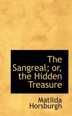 Book cover for The Sangreal; Or, the Hidden Treasure