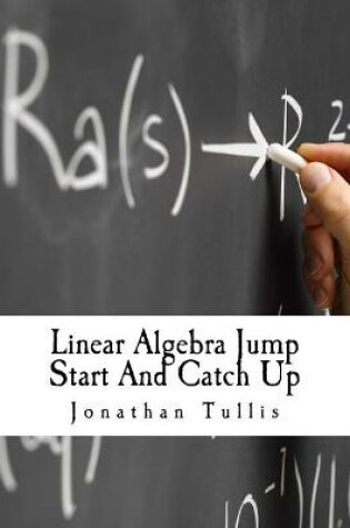 Cover of Linear Algebra Jump Start And Catch Up