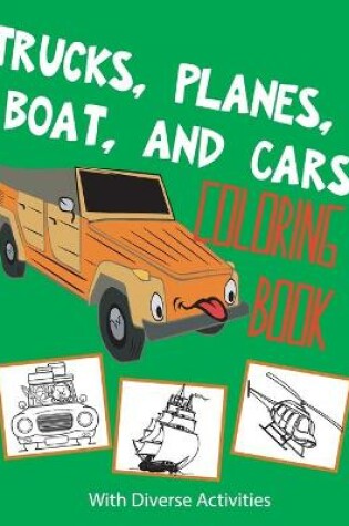 Cover of Trucks, Planes, Boat And Cars Coloring Book