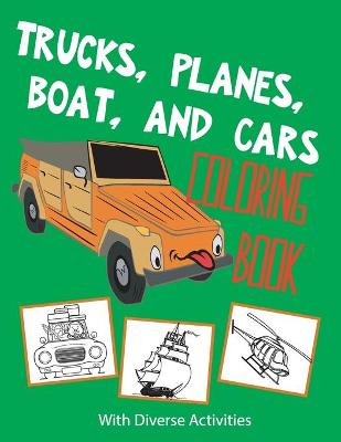 Book cover for Trucks, Planes, Boat And Cars Coloring Book