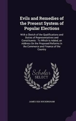 Book cover for Evils and Remedies of the Present System of Popular Elections