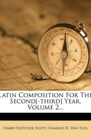 Cover of Latin Composition for the Second[-Third] Year, Volume 2...