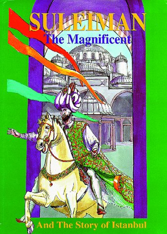 Book cover for Suleiman the Magnificent and the Story of Istanbul