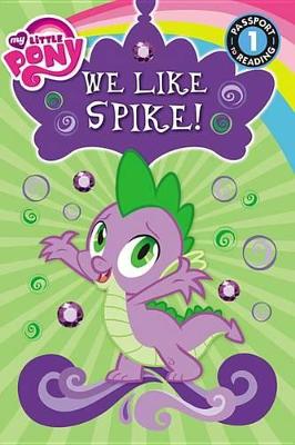 Book cover for My Little Pony: We Like Spike!