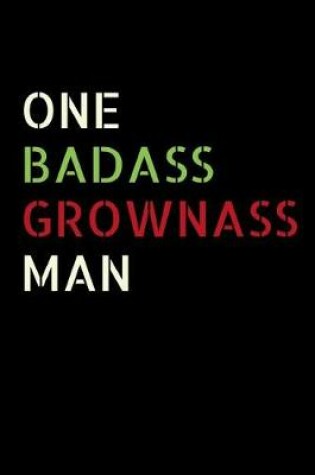 Cover of Badass Grownass Man a Journal for Old Age