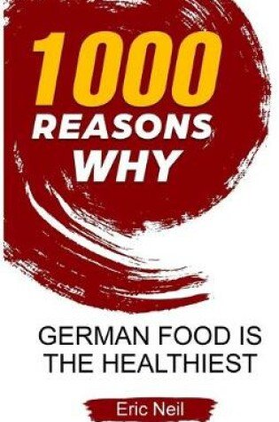 Cover of 1000 Reasons why German food is the healthiest