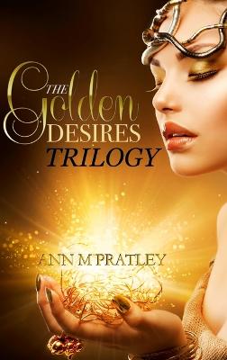 Book cover for The Golden Desires Trilogy