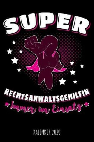 Cover of Super Rechtsanwaltsgehilfin - Immer im Einsatz - Kalender 2020
