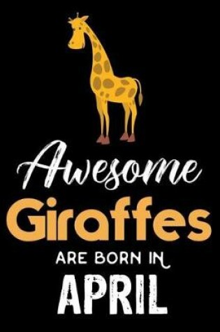 Cover of Awesome Giraffes Are Born in April