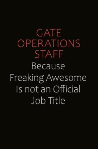 Cover of Gate Operations Staff Because Freaking Awesome Is Not An Official Job Title