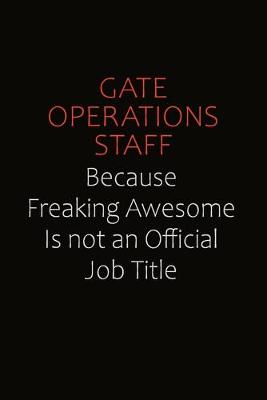Book cover for Gate Operations Staff Because Freaking Awesome Is Not An Official Job Title