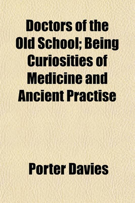 Book cover for Doctors of the Old School; Being Curiosities of Medicine and Ancient Practise