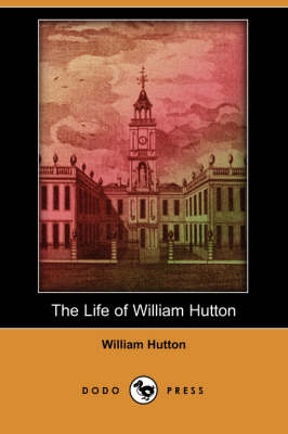 Book cover for The Life of William Hutton (Dodo Press)