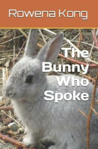 Cover of The Bunny Who Spoke