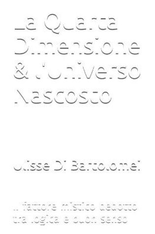 Cover of La Quarta Dimensione & l'Universo Nascosto