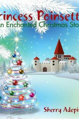 Cover of Princess Poinsettia:an Enchanted Christmas Story