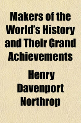 Cover of Makers of the World's History and Their Grand Achievements