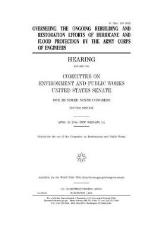 Cover of Overseeing the ongoing rebuilding and restoration efforts of hurricane and flood protection by the Army Corps of Engineers