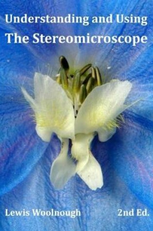 Cover of Understanding and Using The Stereomicroscope