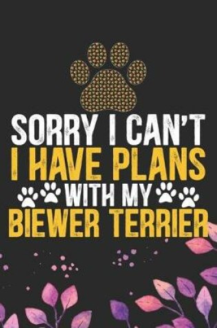 Cover of Sorry I Can't I Have Plans with My Biewer Terrier