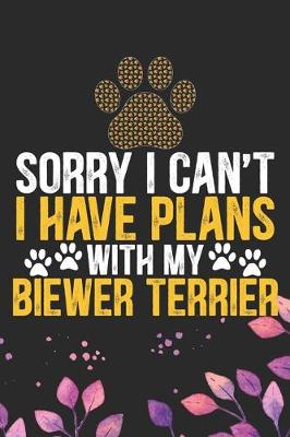 Book cover for Sorry I Can't I Have Plans with My Biewer Terrier