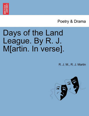 Book cover for Days of the Land League. by R. J. M[artin. in Verse].