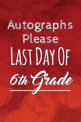 Cover of Autographs Please, Last Day Of 6th Grade