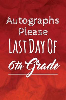 Book cover for Autographs Please, Last Day Of 6th Grade