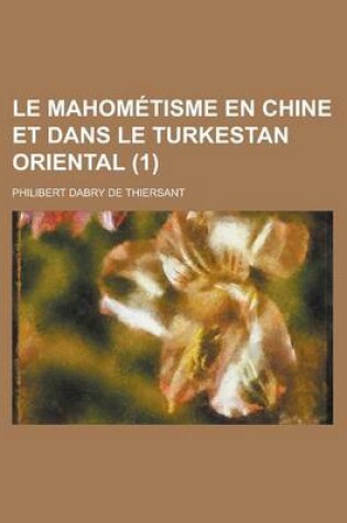 Cover of Le Mahometisme En Chine Et Dans Le Turkestan Oriental (1)