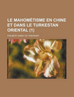 Book cover for Le Mahometisme En Chine Et Dans Le Turkestan Oriental (1)