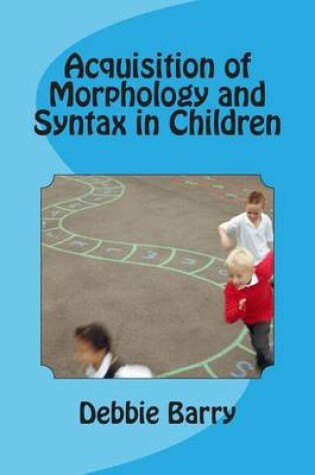 Cover of Acquisition of Morphology and Syntax in Children