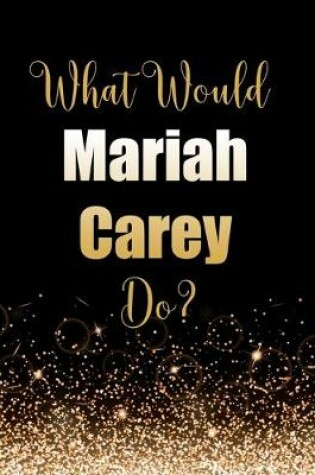 Cover of What Would Mariah Carey Do?