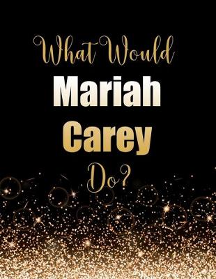 Book cover for What Would Mariah Carey Do?