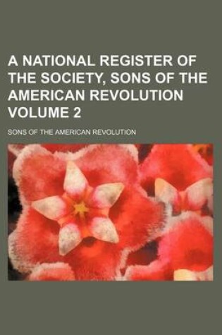 Cover of A National Register of the Society, Sons of the American Revolution Volume 2