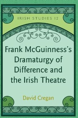 Cover of Frank McGuinness's Dramaturgy of Difference and the Irish Theatre