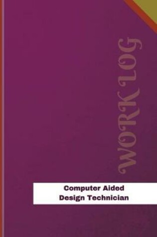 Cover of Computer Aided Design Technician Work Log