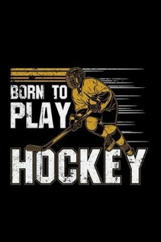 Cover of Born To Play Hockey