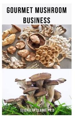 Book cover for Gourmet Mushroom Business